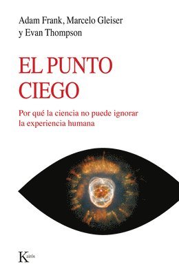 bokomslag El Punto Ciego: Por Qué La Ciencia No Puede Ignorar La Experiencia Humana