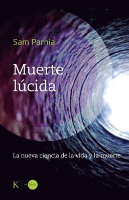 Sam Parnia - Muerte Lúcida / Lucid Death: La Nueva Ciencia de la Vida Y La Muerte / The New Science of Life and Death, Häftad