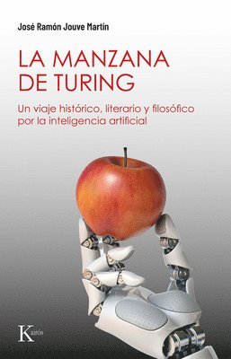 bokomslag La Manzana de Turing / Turing's Apple: Un Viaje Histórico, Literario Y Filosófico Por La Inteligencia Artificial
