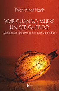 bokomslag Vivir Cuando Muere Un Ser Querido / Living When a Loved One Dies: Meditaciones Sanadoras Para El Duelo Y La Pérdida / Healing Meditations for Grief an