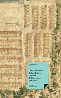 bokomslag Diario histórico de la rebelión y guerra de los pueblos guaranís