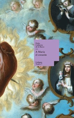 Pedro Calderón de la Barca - A María el corazón, Inbunden