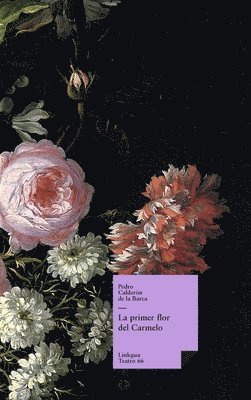 Pedro Calderón de la Barca - primer flor del Carmelo, Inbunden