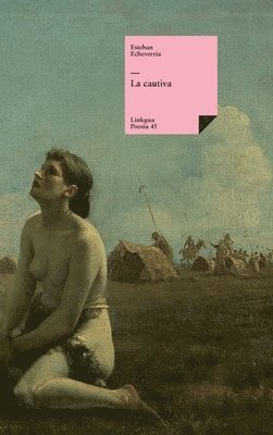 Esteban Echeverría - cautiva, Inbunden