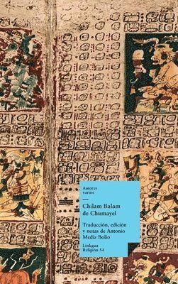 Autores Varios, Antonio Mediz Bolio - Chilam Balam de Chumayel, Inbunden