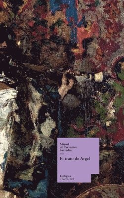 Miguel De Cervantes Saavedra, Florencio Sevilla Arroyo - Trato de Argel, Inbunden