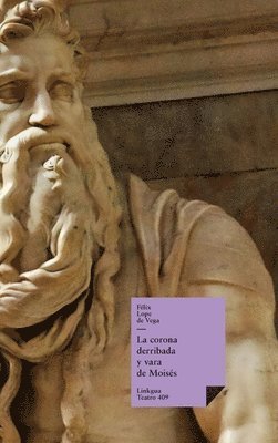Félix Lope de Vega Y. Carpio - La corona derribada y vara de Moisés, Inbunden