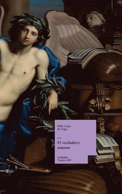 Félix Lope de Vega Y. Carpio - El verdadero amante, Inbunden