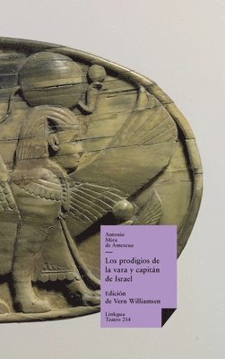 Antonio Mira De Amescua, Vern Williamsen - Los prodigios de la vara y capitán de Israel, Inbunden