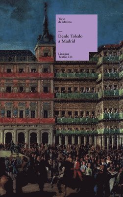 Tirso De Molina - Desde Toledo a Madrid, Inbunden