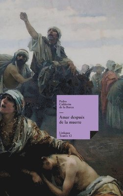 Pedro Calderón de la Barca - Amar después de la muerte, Inbunden