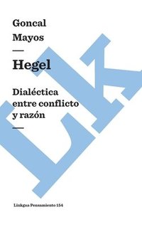 bokomslag Hegel: Dialéctica entre conflicto y razón