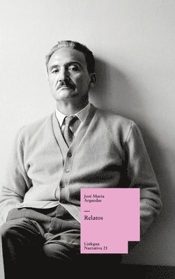 José María Arguedas, José María - Relatos, Inbunden