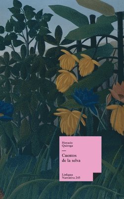 Horacio Quiroga - Cuentos de la selva y otros relatos, Inbunden