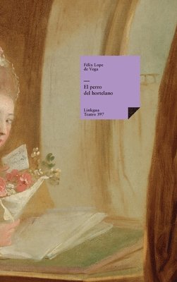 Félix Lope de Vega Y. Carpio, Félix Lope de Vega y Carpio - El perro del hortelano, Inbunden