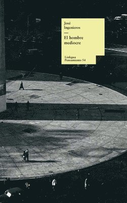 José Ingenieros - hombre mediocre, Inbunden