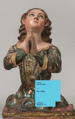 Francisca José Concepción Castillo, Ángela Inés Robledo - vida, Inbunden