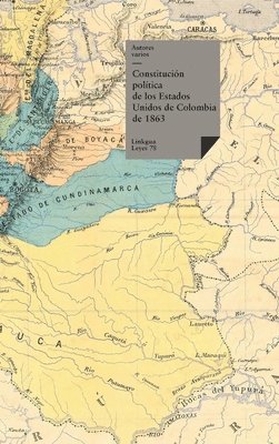 bokomslag Constitucin poltica de los Estados Unidos de Colombia de 1863