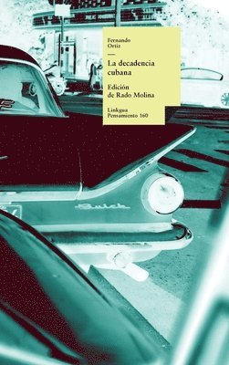 Fernando Ortiz, Rado Molina - La decadencia cubana y La crisis política cubana; sus causas y remedios, Inbunden