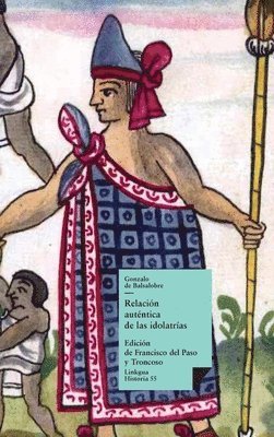 Gonzalo De Balsalobre, Gonzalo de Balsalobre, Francisco del Paso Y Troncoso, Francisco del Paso Y. Troncoso, Francisco del Paso y Troncoso - Relación auténtica de las idolatrías, Inbunden