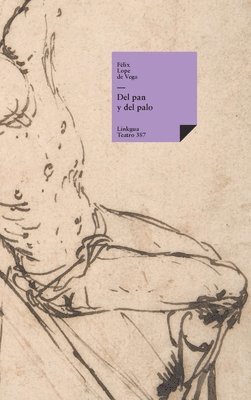 Félix Lope de Vega Y Carpio - Del pan y del palo, Inbunden