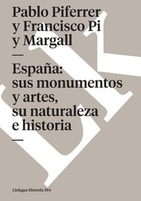 bokomslag España: sus monumentos y artes, su naturaleza e historia