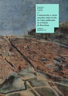 Contestacin a varios artculos sobre la Isla de Cuba publicados en el Diario de Barcelona 1