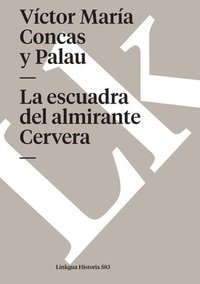 bokomslag La escuadra del almirante Cervera