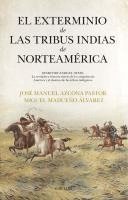 bokomslag El Exterminio de Las Tribus Indias de Norteamerica