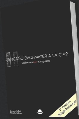 Mancebo Coloma, F: ¿Engañó Bachmayer a la CIA? Cuidar a un n, Häftad