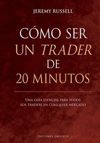 bokomslag Cómo Ser Un Trader de 20 Minutos
