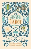 Colorea Tu Propio Tarot: Una Guía Para Hacer USO de Tu Baraja