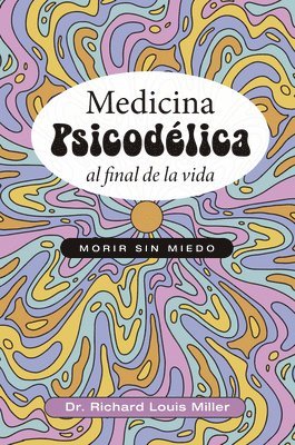 Medicina Psicodélica Al Final de la Vida