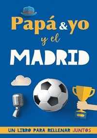bokomslag Papa y yo y el Madrid