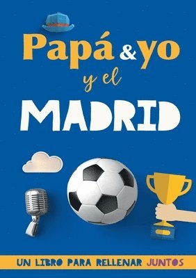 bokomslag Papá y yo y el Madrid