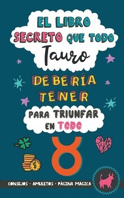 bokomslag El libro secreto que todo Tauro debera tener para triunfar en todo