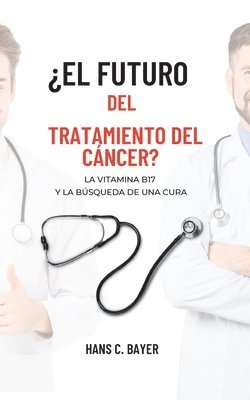 Hans C Bayer, Hans C. Bayer - ¿El futuro del tratamiento del cáncer?, Häftad
