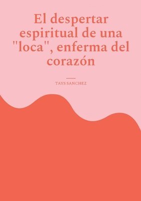 bokomslag despertar espiritual de una loca, enferma del corazón