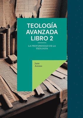 Juan Arenas - Teología avanzada libro 2, Häftad