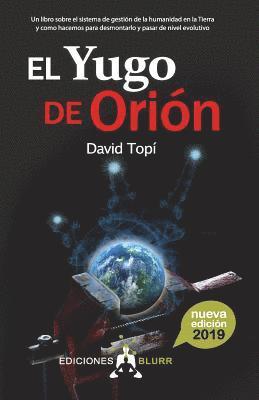 bokomslag El yugo de Orión : entendiendo el sistema de gestión del ser humano en la Tierra