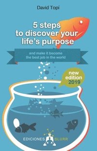 bokomslag 5 steps to discovering your life's purpose - 2019: (and turning it into your dream career)