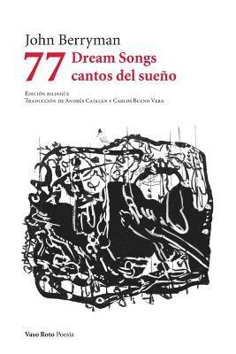 77 Dream Songs/ Cantos del sueño 1