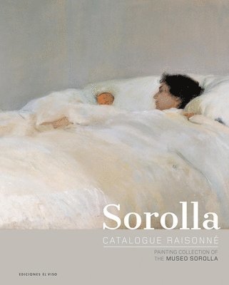 bokomslag Sorolla Catalogue Raisonn. Painting Collection of The Museo Sorolla