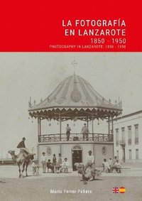 bokomslag La Fotografa en Lanzarote: 1850 - 1950 / Photography in Lanzarote