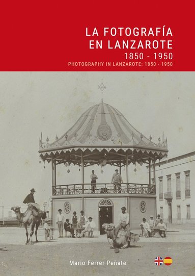 bokomslag La Fotografía en Lanzarote: 1850 - 1950 / Photography in Lanzarote