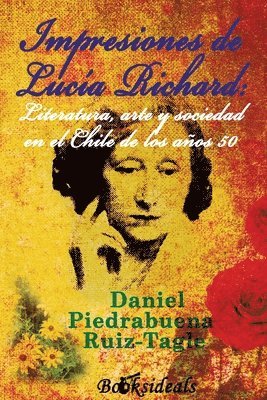 bokomslag Impresiones de Lucia Richard; Literatura, arte y sociedad en el Chile de los aos 50