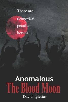 Anomalous. The Blood Moon 1