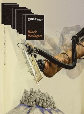 Manuel Gausa, Areti Markopoulou - Iaac Bits 9: Black Ecologies, Häftad