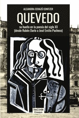 bokomslag Quevedo: su huella en la poesía del siglo XX: (Desde Rubén Darío a José Emilio Pacheco)