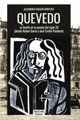 Quevedo: su huella en la poesía del siglo XX: (Desde Rubén Darío a José Emilio Pacheco) 1